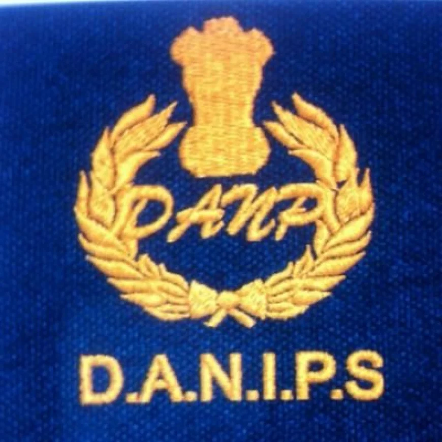 DANIPS Officers Get New Postings in Delhi